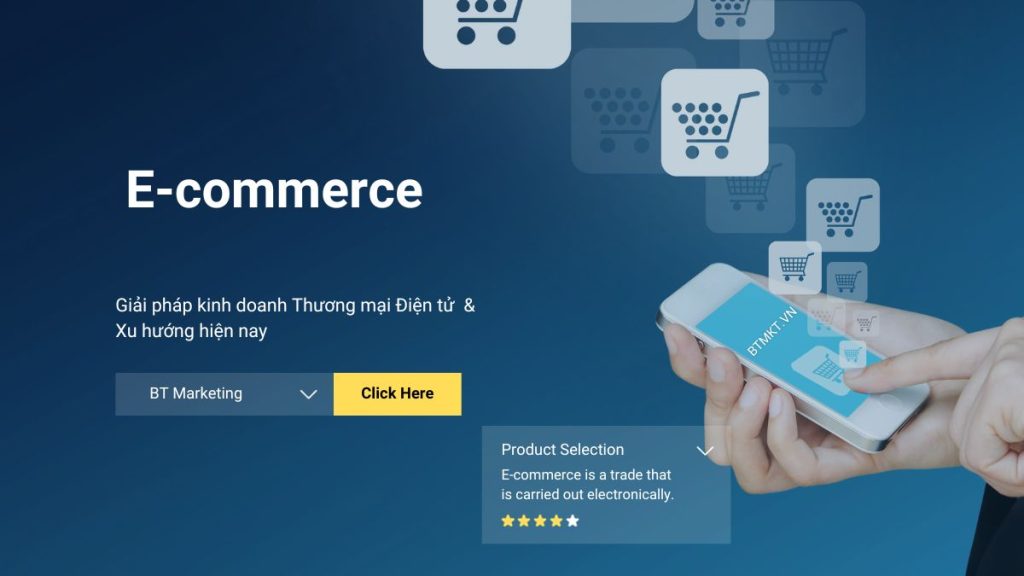 E-commerce là gì, xu hướng kinh doanh E-commerce - BT MKT