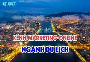 Kênh Marketing Online Ngành Du lịch