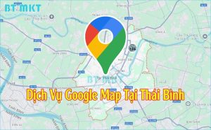 Dịch Vụ Google Map tại Thái Bình