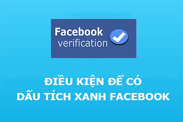 Điều Kiện Đăng Ký Tick Xanh Facebook