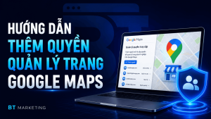 Hướng dẫn thêm quyền quản lý trang Google Maps