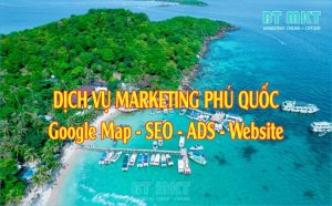 Dịch vụ Marketing SEO và Quảng cáo Online tại Phú Quốc