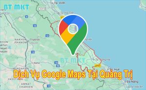 Dịch vụ Google Maps tại Quảng Trị