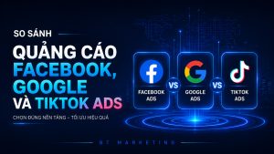 So Sánh Quảng Cáo Facebook - Google và TikTok Ads