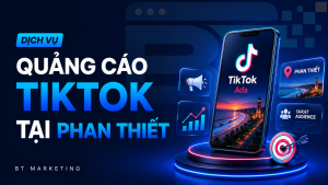 Dịch Vụ Quảng Cáo TikTok Tại Phan Thiết - Lâm Đồng