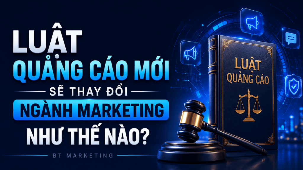 Luật Quảng Cáo Mới Sẽ Thay Đổi Ngành Marketing Như Thế Nào