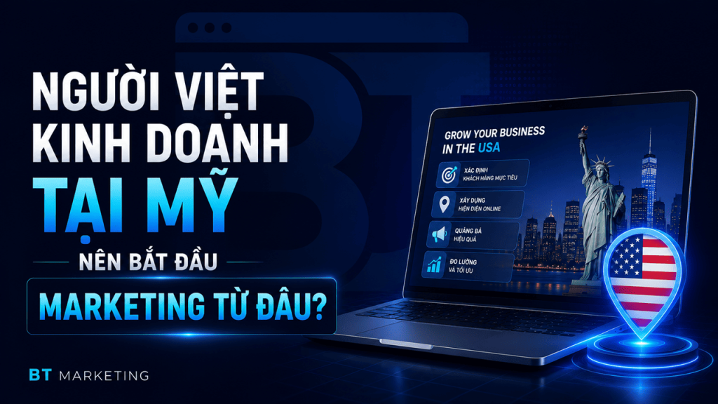 Người Việt Kinh Doanh Tại Mỹ Nên Bắt Đầu Marketing Từ Đâu