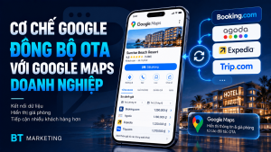 Cơ Chế Google Đồng Bộ OTA Với Google Maps Doanh Nghiệp