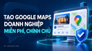 Tạo Google Maps Doanh Nghiệp Miễn Phí